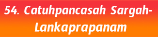 54.Catuhpancasah Sargah- Lankaprapanam